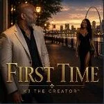 Cover artwork for First Time by K3 the Creator, showing K3 beside a woman with city lights and the Gateway Arch behind them